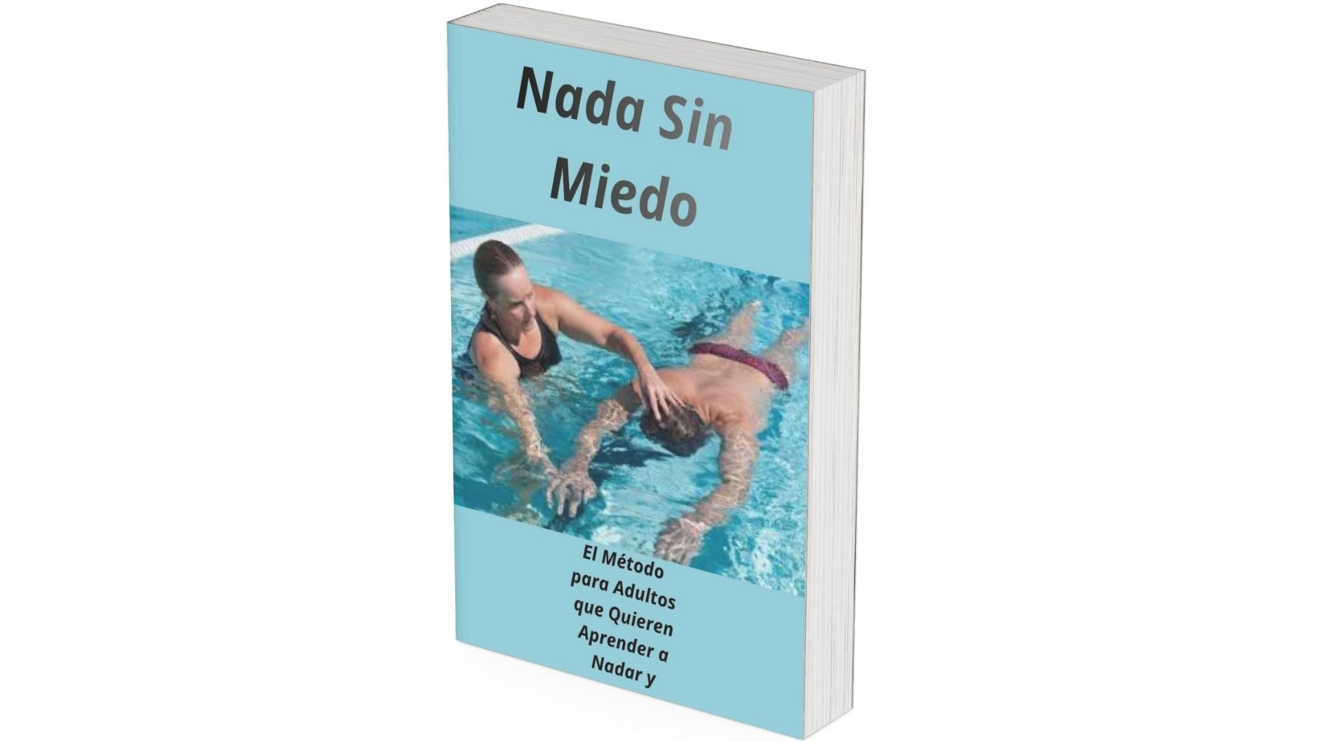 El Método para Adultos que Quieren Aprender a Nadar y Vencer el Miedo al Agua